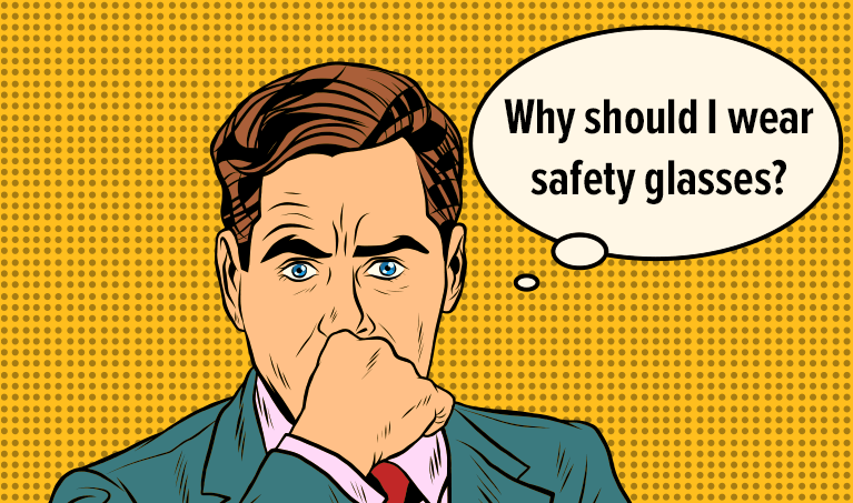 Why you should wear safety glasses